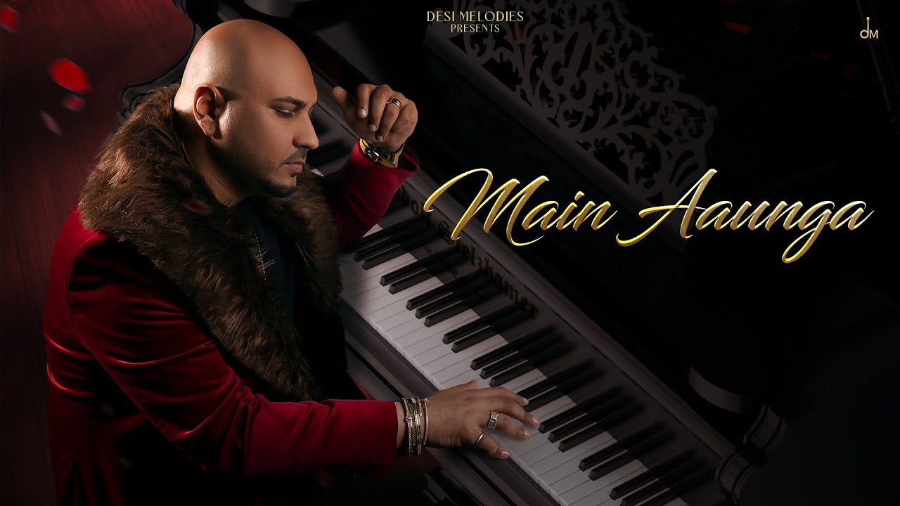 मैं आऊंगा Main Aaunga Lyrics in Hindi – B Praak