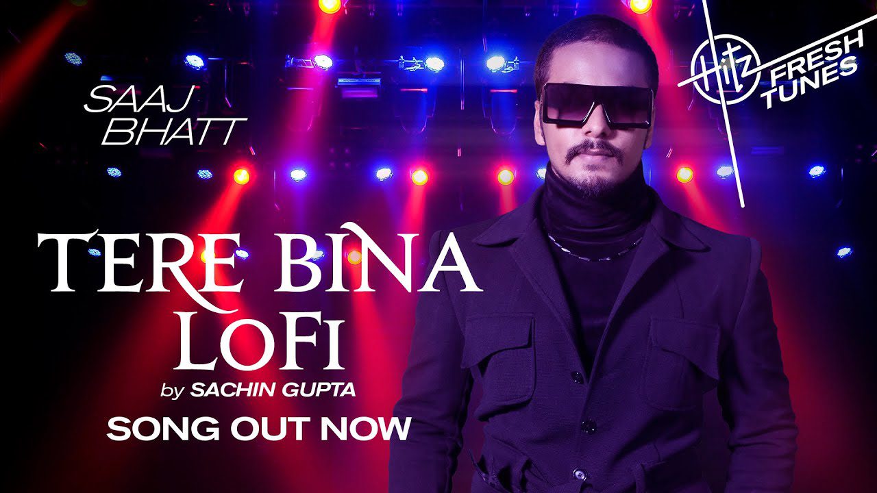 तेरे बिना Tere Bina Lyrics in Hindi – Saaj Bhatt