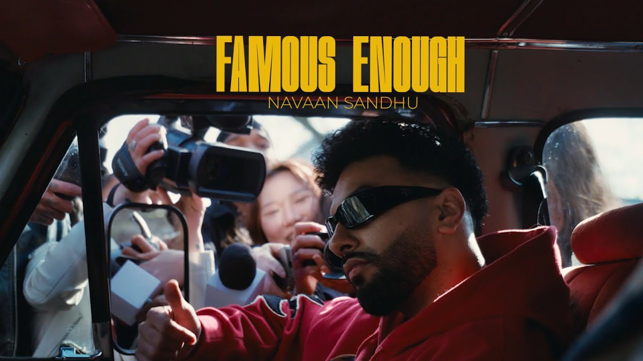 FAMOUS ENOUGH LYRICS – Navaan Sandhu