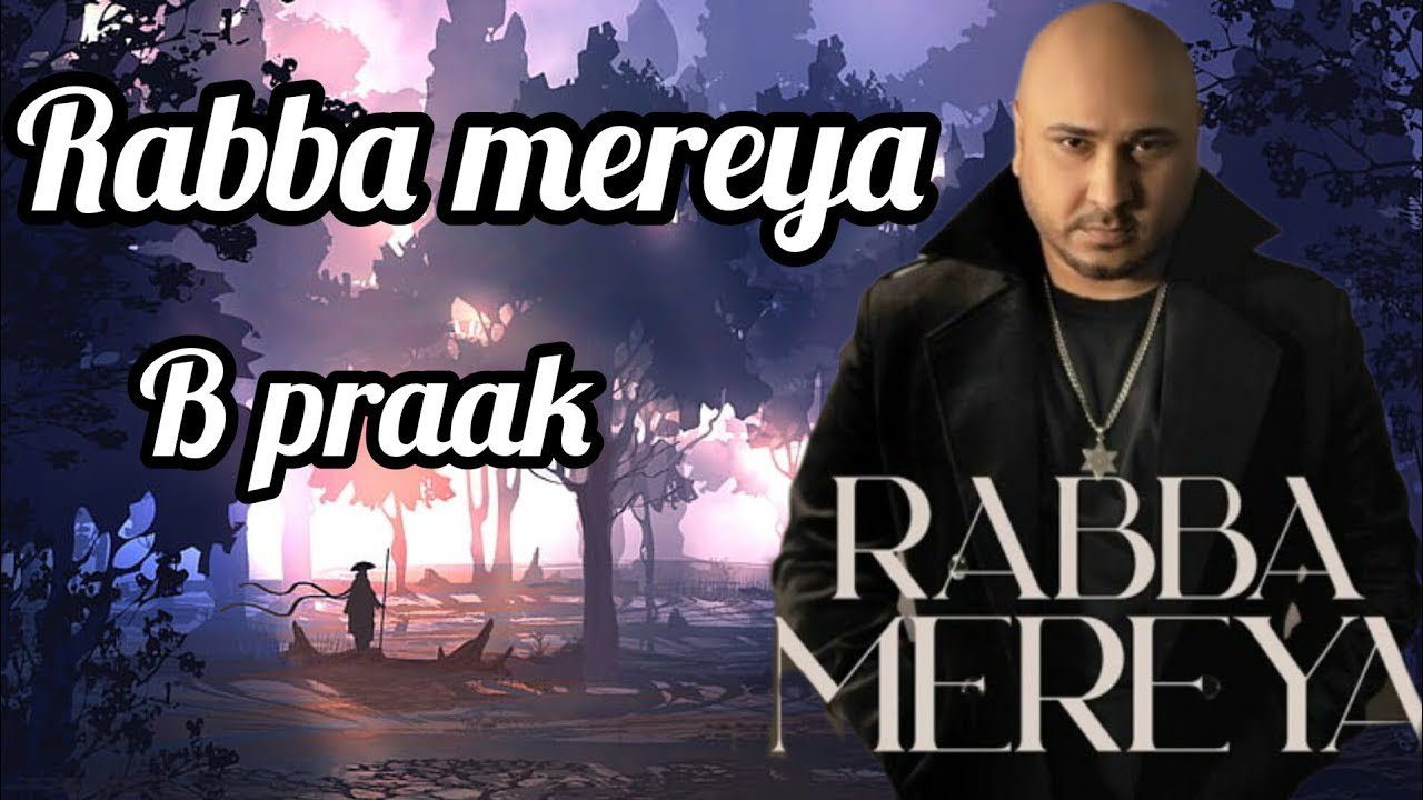 रब्बा मेरेया Rabba Mereya Lyrics in Hindi – B Praakरब्बा मेरेया Rabba Mereya Lyrics in Hindi – B Praakरब्बा मेरेया Rabba Mereya Lyrics in Hindi – B Praak