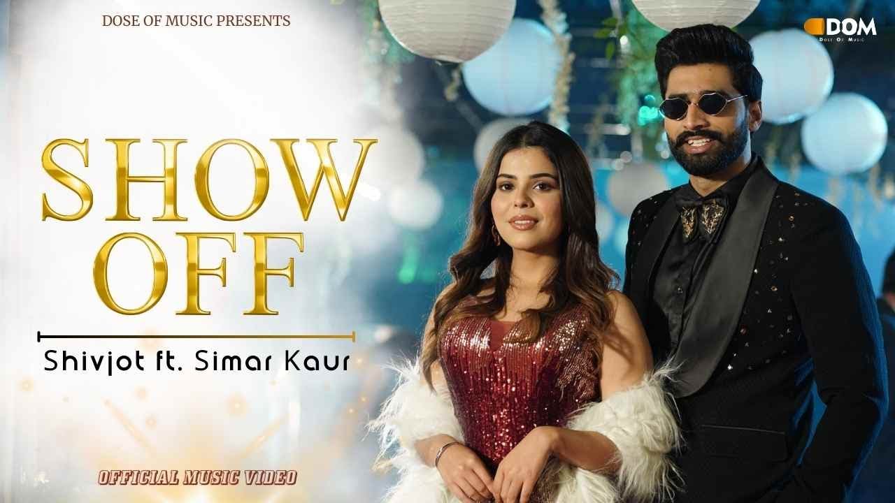 SHOW OFF LYRICS - Shivjot, Simar Kaur