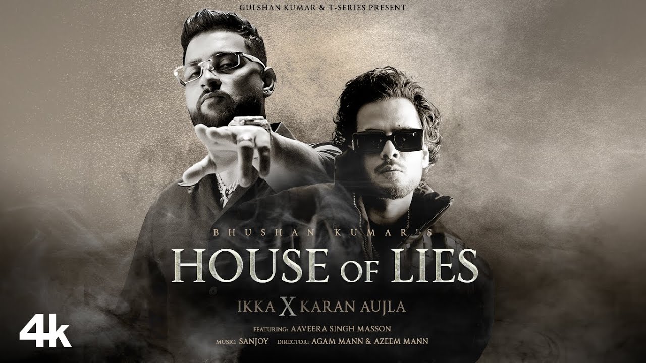 HOUSE OF LIES LYRICS – IKKA, Karan Aujla