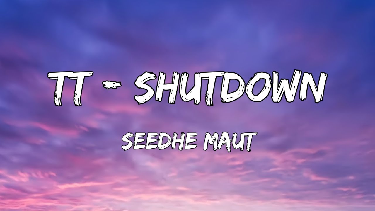 TT / SHUTDOWN LYRICS IN HINDI – Seedhe Maut