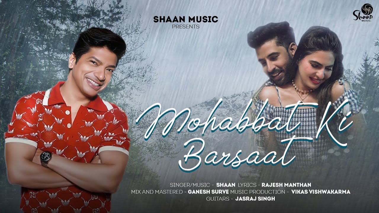 मोहब्बत की बरसात Mohabbat Ki Barsaat Lyrics in Hindi – Shaan