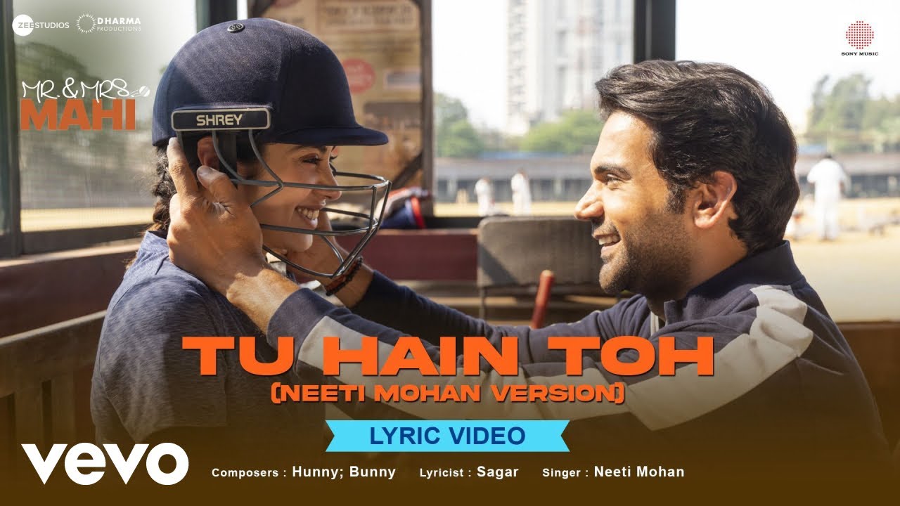 तू है तो Tu Hain Toh Lyrics in Hindi – Mr. & Mrs. Mahi (Neeti Mohan)