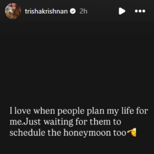 Trisha Krishnan Instagram Story (PC: Trisha Krishnan, Instagram) Trisha Krishnan Instagram Story (PC: Trisha Krishnan, Instagram)